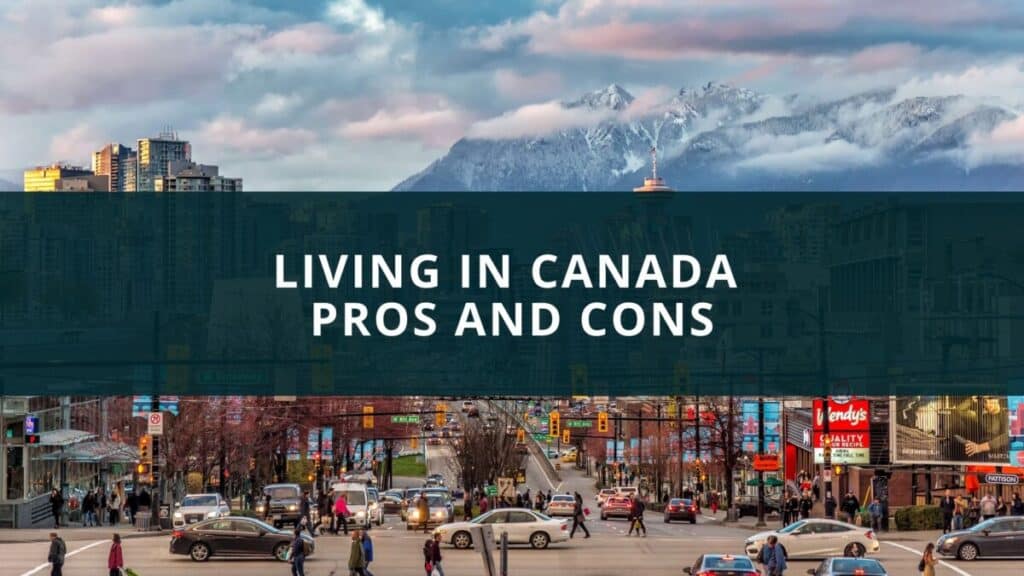 Living In Canada Pros And Cons – New Canadian Life