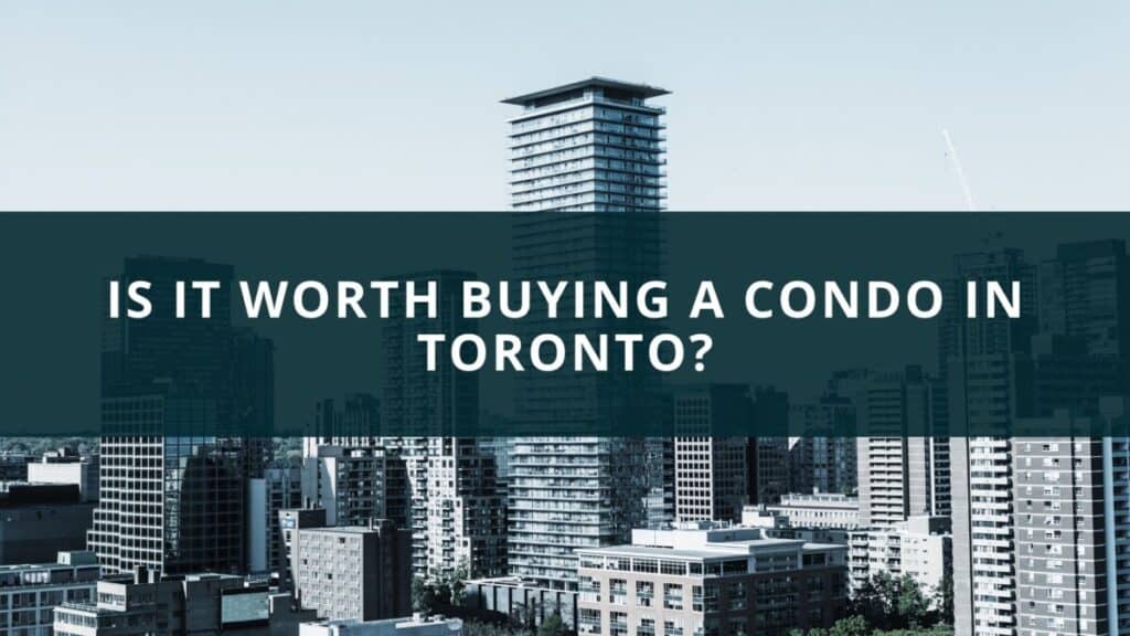 Is it worth buying a condo in Toronto? – New Canadian Life